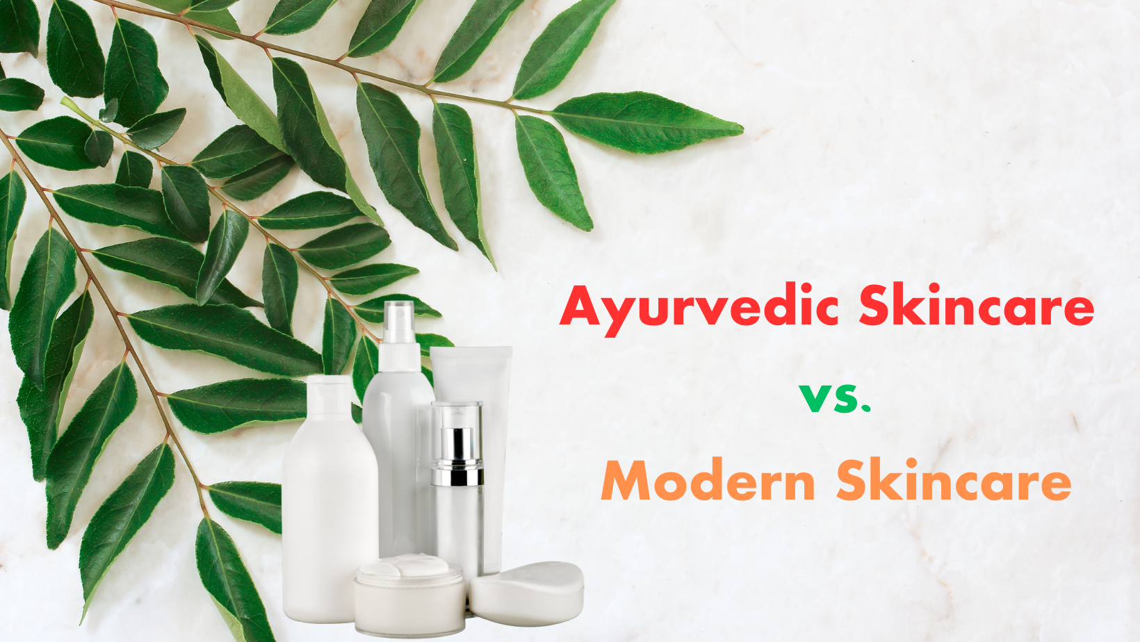 Ayurvedic Skincare vs. Modern Skincare