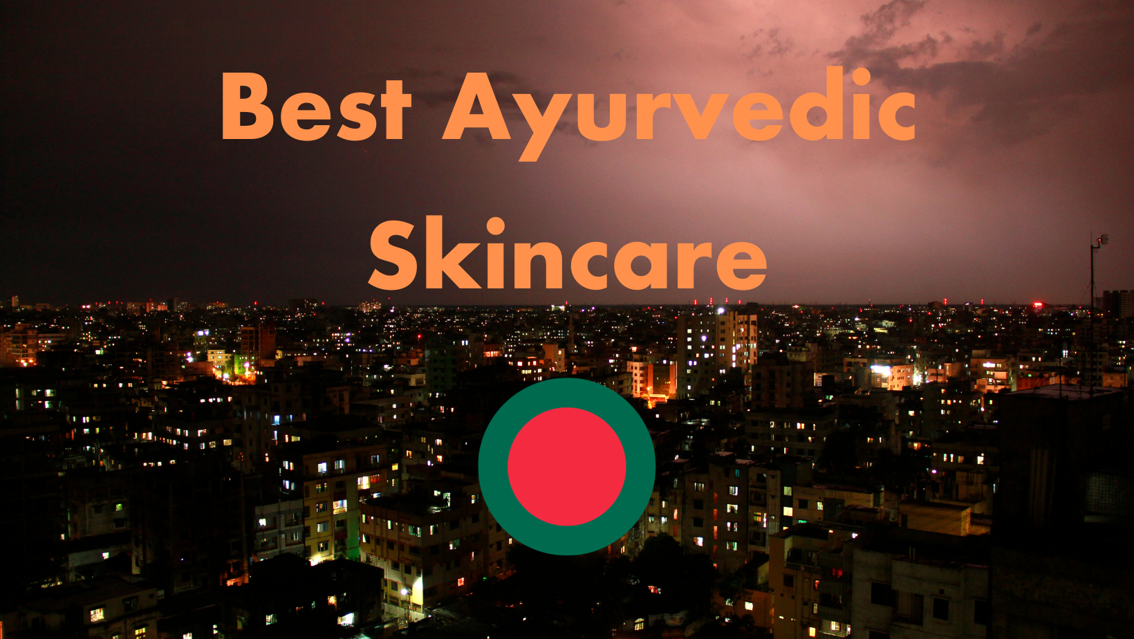 Discovering the Best Ayurvedic Skincare in Dhaka